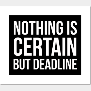 Nothing Is Certain But Deadline Posters and Art